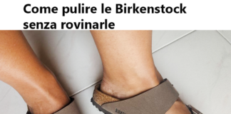 Come pulire le Birkenstock senza rovinarle: cosa occorre, guida professionale e consigli utili