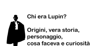 Chi era Lupin? Origini, vera storia, personaggio, cosa faceva e curiosità