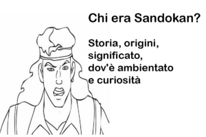 Chi era Sandokan? Storia, origini, significato, dov'è ambientato e curiosità