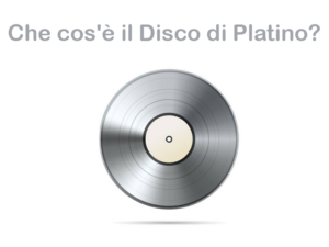 Che cos'è il Disco di Platino? Storia, significato, quando si riceve, come funziona e curiosità