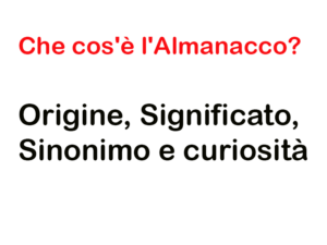 Che cos'è l'Almanacco? Origine, Significato, Sinonimo e curiosità