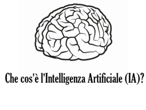 Che cos'è l'Intelligenza Artificiale (IA)? Come funziona, chi l'ha inventata, pro e contro, pericoli e curiosità