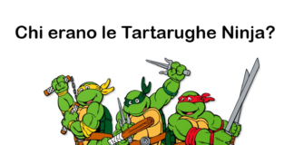 Chi erano le Tartarughe Ninja? Storia, origine, ideatore, nomi, a cosa si ispirano e curiosità