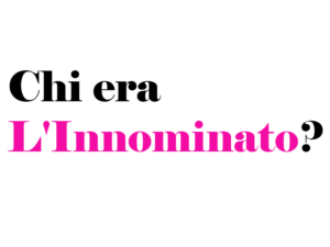 Chi era L'Innominato? Storia, Origine, cosa rappresenta, significato e perché non ha un nome