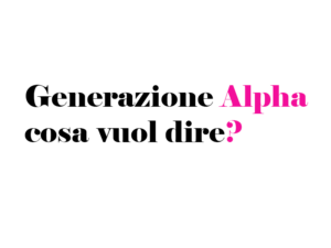 Generazione Alpha cosa vuol dire? Chi Sono, Cosa Significa, Caratteristiche e Differenza dai Millennials