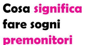 Cosa significa fare sogni premonitori (precognitivi)?