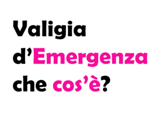 Cosa Mettere in una Valigia d'Emergenza: Cos'è, Kit e Consigli