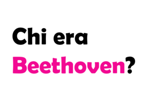 Chi era Beethoven?