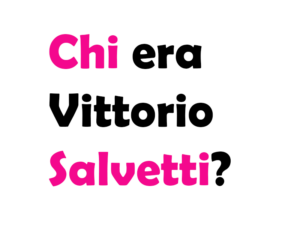 Chi era Vittorio Salvetti?