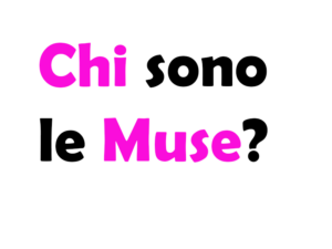 Chi sono le Muse?