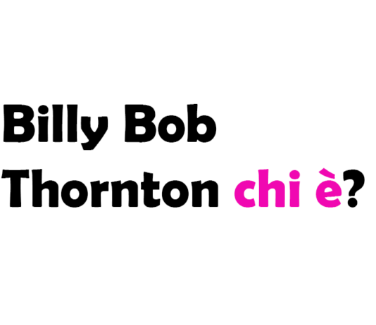 Billy Bob Thornton chi è?