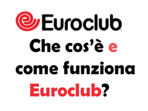 Che cos'è come funziona Euroclub? Recensioni, contatti, costo, paga online, disdetta e come usarlo gratis