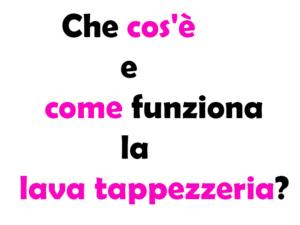 Che cos'è e come funziona la lava tappezzeria?