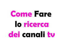 Come fare la ricerca dei Canali TV