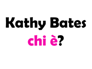 Kathy Bates chi è?