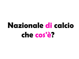 La Nazionale di Calcio: Storia, Origine e Regole