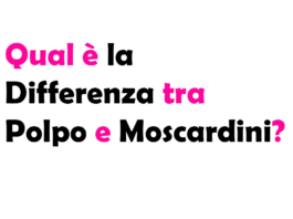 Qual è la Differenza tra Polpo e Moscardini?