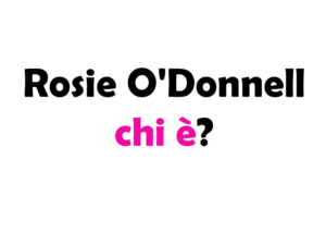 Rosie O'Donnell chi è? Biografia, età, altezza, peso, carriera, figli, moglie, Instagram e vita privata