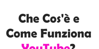 Che Cos'è e Come Funziona YouTube?