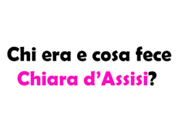 Chi era e cosa fece Chiara d’Assisi?