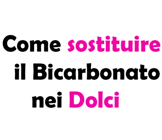 Come Sostituire il Bicarbonato nei Dolci