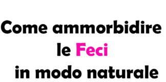 Come ammorbidire le Feci in modo naturale, guida completa