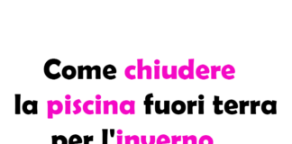 Come chiudere la piscina fuori terra per l'inverno