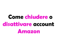 Come chiudere o disattivare account Amazon: Guida completa