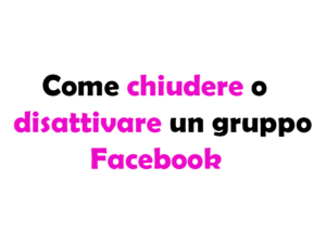 Come chiudere o disattivare un gruppo Facebook