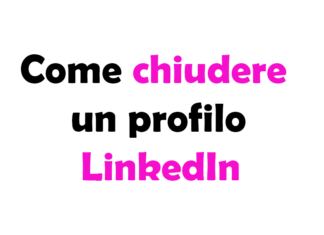 Come chiudere un profilo LinkedIn: Guida Completa