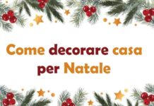 Come decorare casa per Natale: Idee, consigli e guida completa