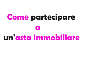 come partecipare a un'asta immobiliare