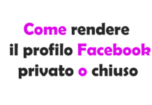 Come rendere il profilo Facebook privato o chiuso