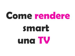 Come rendere smart una TV