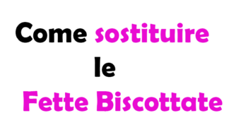 Come Sostituire le Fette Biscottate a Colazione: Alternative e Guida Completa