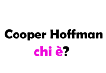 Cooper Hoffman chi è? Biografia, età, altezza, peso, carriera, fidanzata, Instagram e vita privata