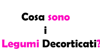 Cosa sono i Legumi decorticati?