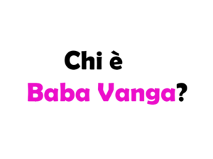 Chi è Baba Vanga?