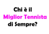 Chi è il Miglior Tennista di Sempre? Storia e Guida Completa