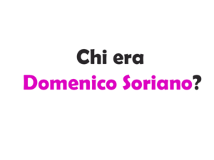 Chi era Domenico Soriano?