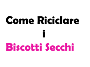 Come Riciclare i Biscotti Secchi: Guida Completa