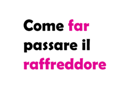 Come far passare il raffreddore: guida completa