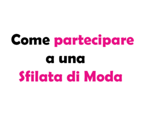 Come partecipare a una Sfilata di Moda