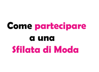 Come partecipare a una Sfilata di Moda