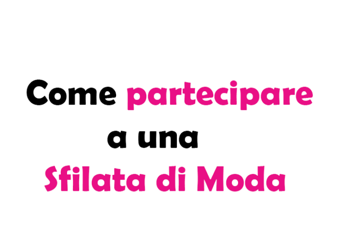 Come partecipare a una Sfilata di Moda