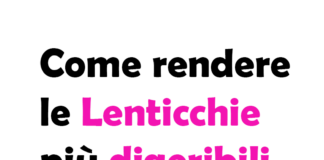 Come rendere le Lenticchie più digeribili