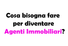 Cosa bisogna fare per diventare Agenti Immobiliari?