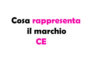 Cosa rappresenta il marchio CE