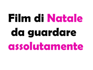 Film di Natale da guardare assolutamente: la Guida Completa per le Feste