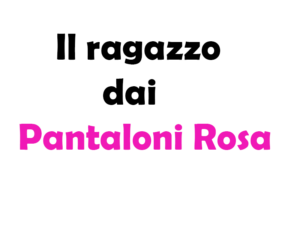 Il ragazzo dai pantaloni rosa: cast, trama, significato, storia vera e insegnamento